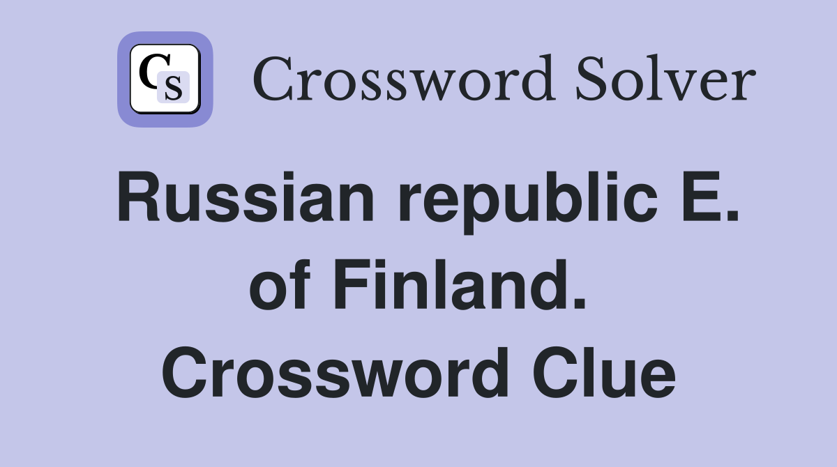 Russian republic E. of Finland. Crossword Clue
