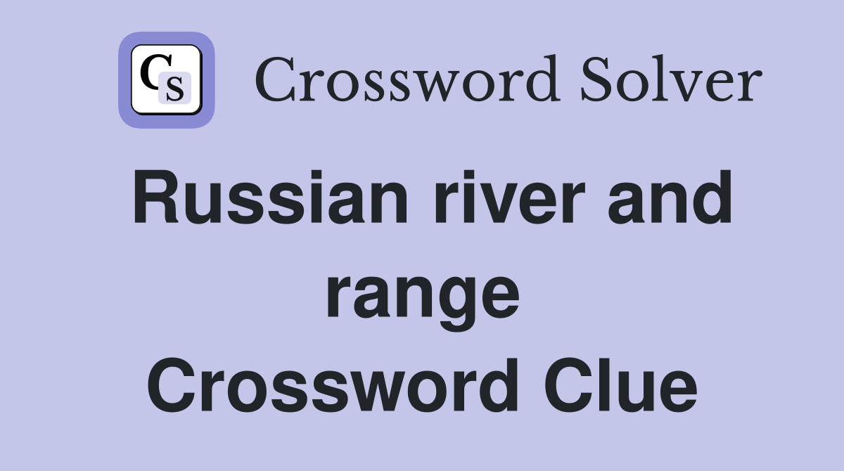 Russian river and range Crossword Clue
