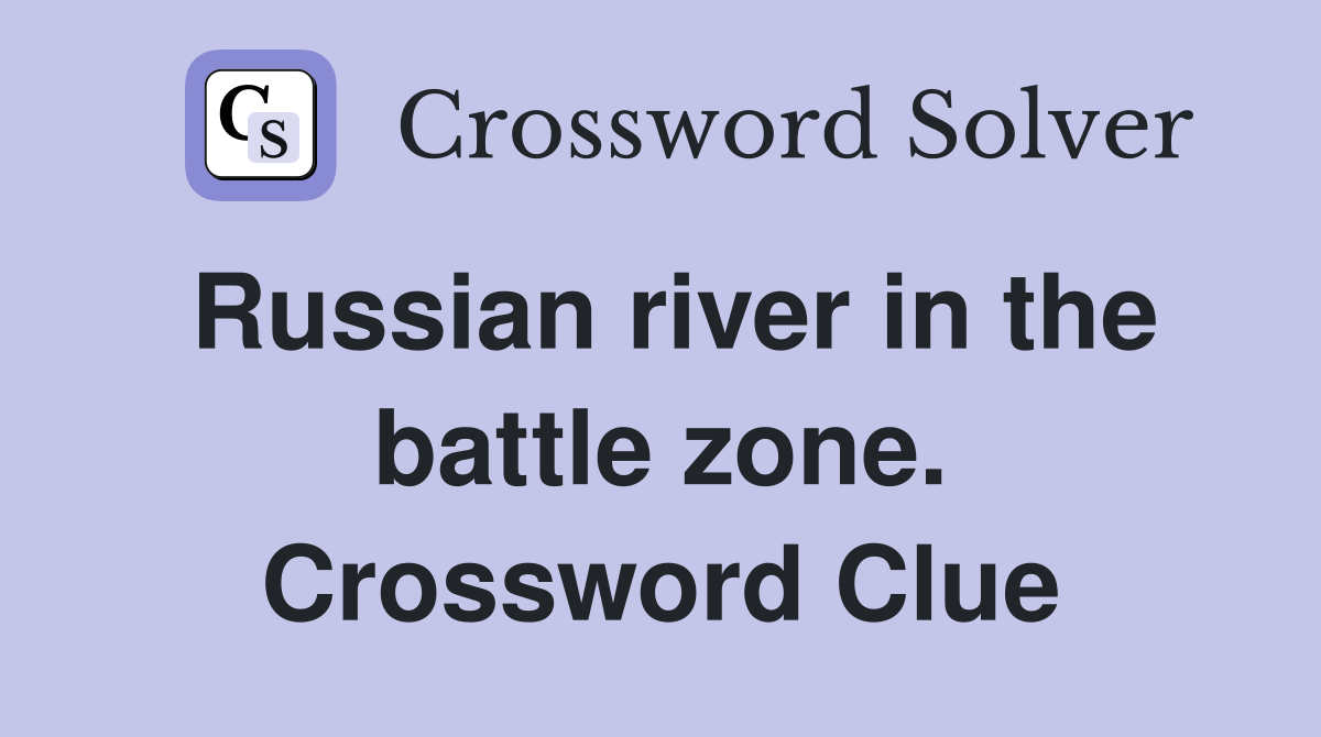 Russian river in the battle zone. Crossword Clue