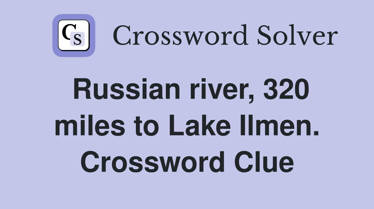 Russian river, 320 miles to Lake Ilmen. Crossword Clue
