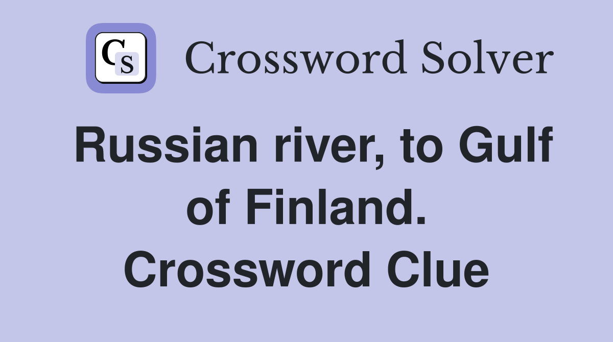 Russian river, to Gulf of Finland. Crossword Clue