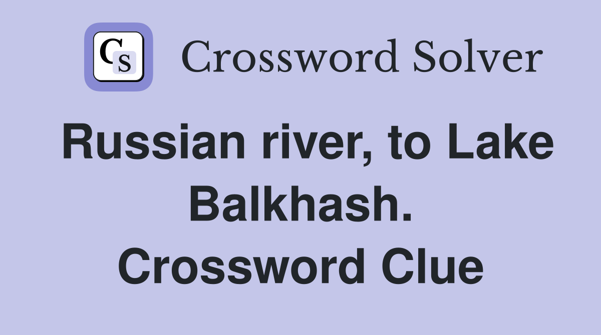 Russian river, to Lake Balkhash. Crossword Clue