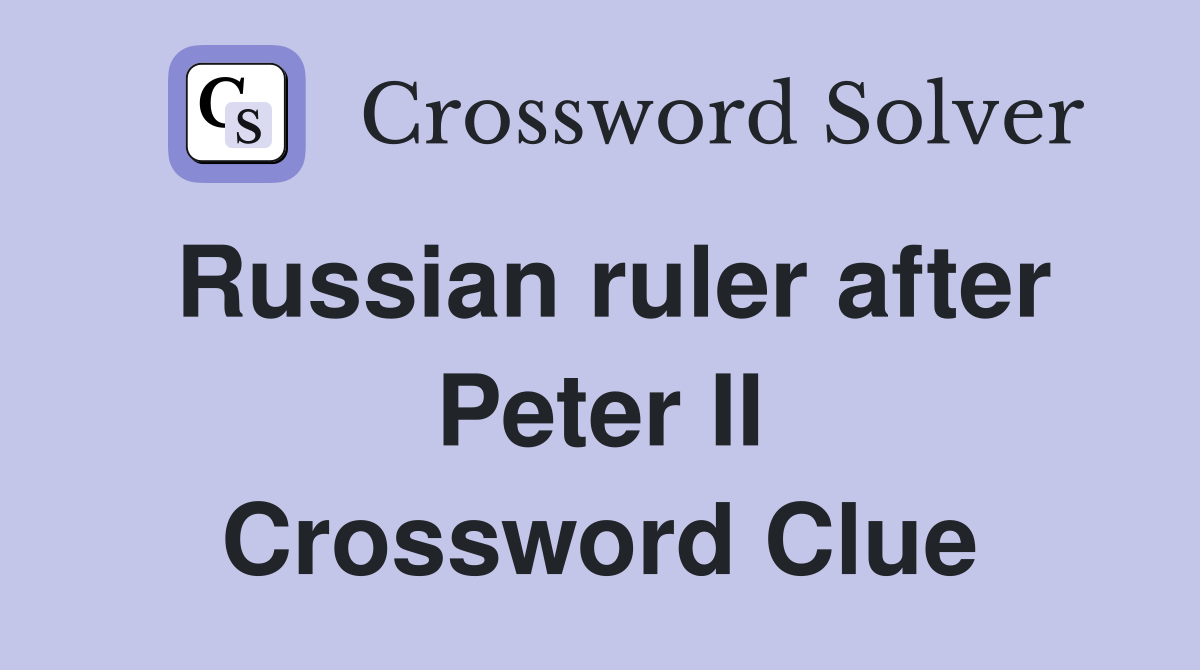 Russian ruler after Peter II Crossword Clue