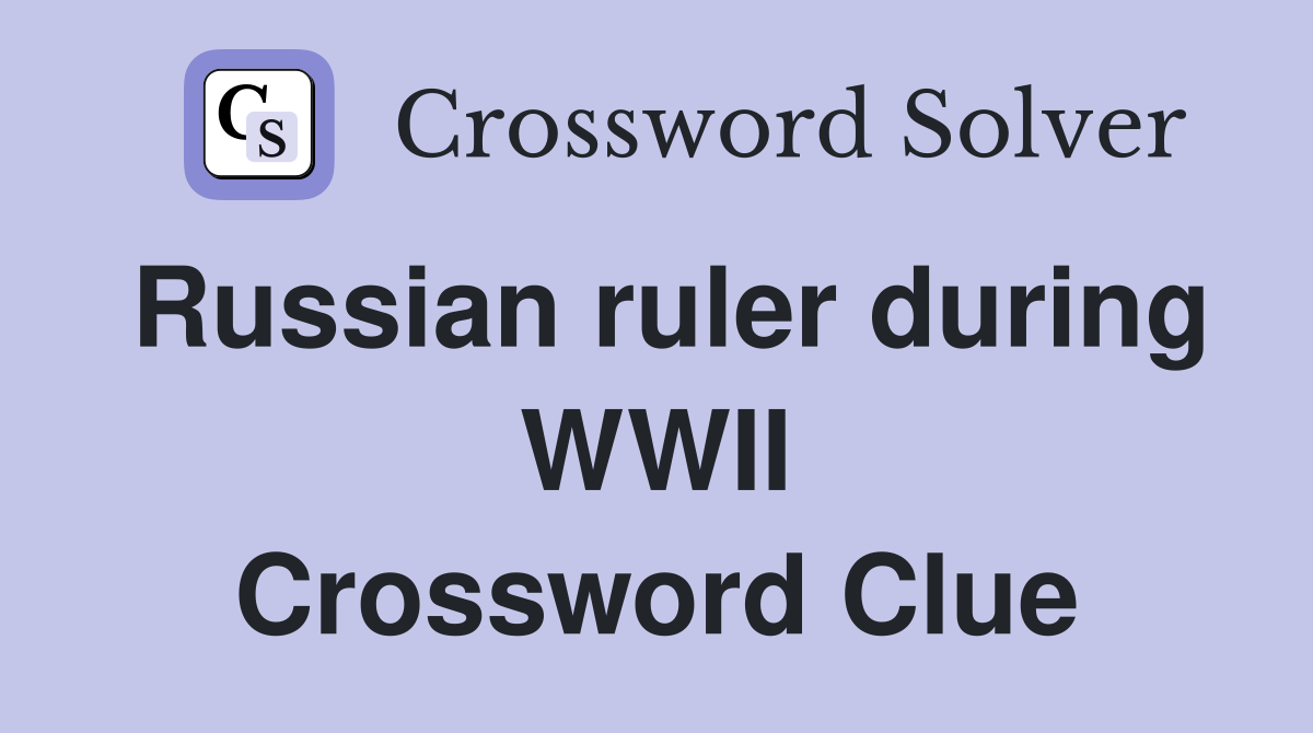 Russian ruler during WWII Crossword Clue