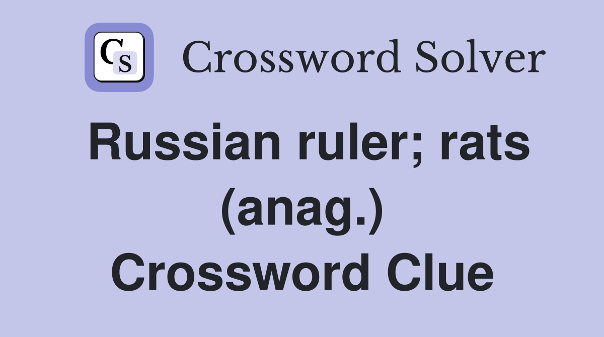 Russian ruler; rats (anag.) Crossword Clue