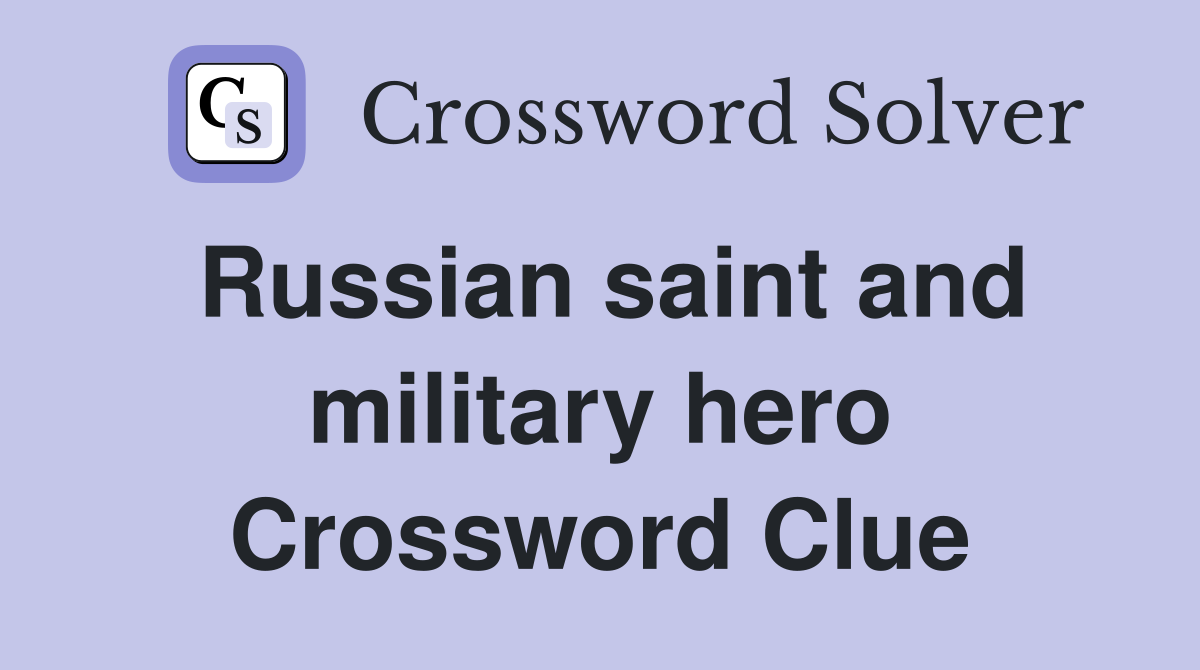 Russian saint and military hero Crossword Clue