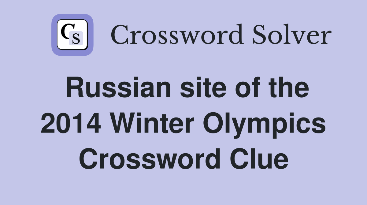 Russian site of the 2014 Winter Olympics Crossword Clue