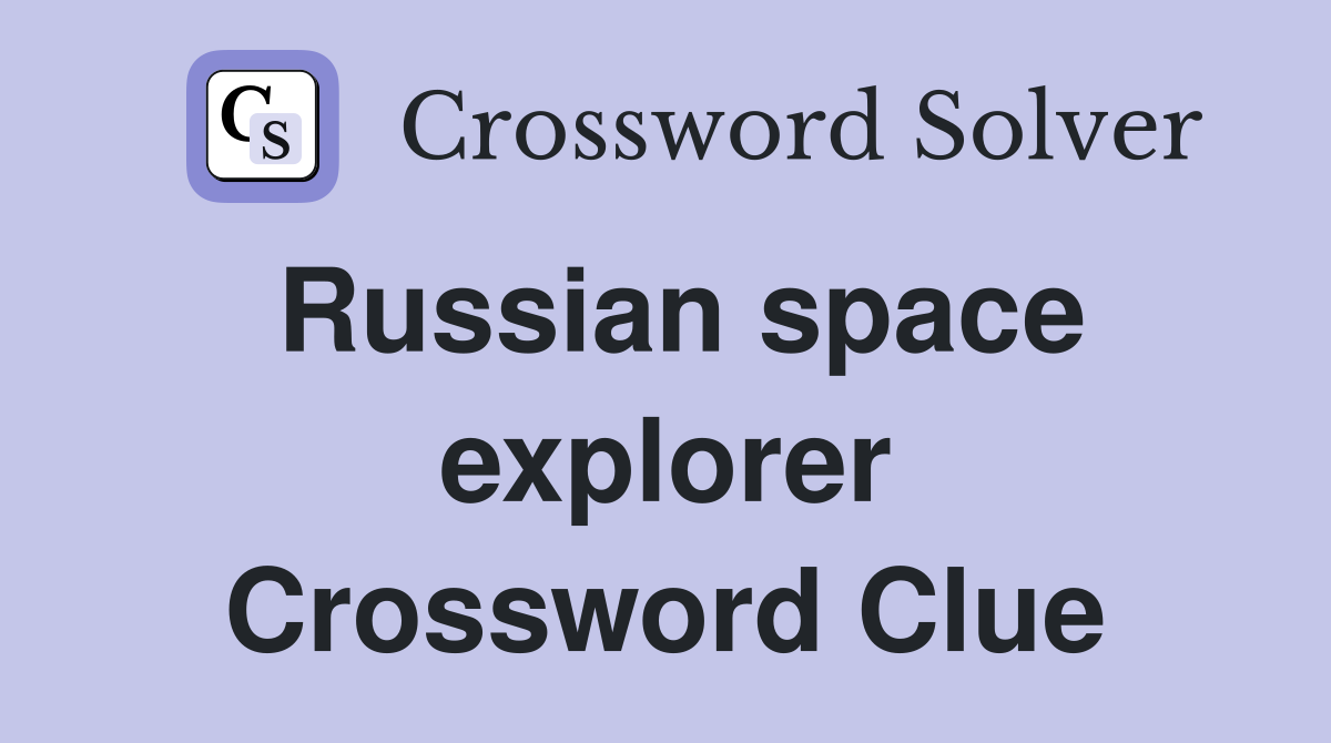 Russian space explorer Crossword Clue