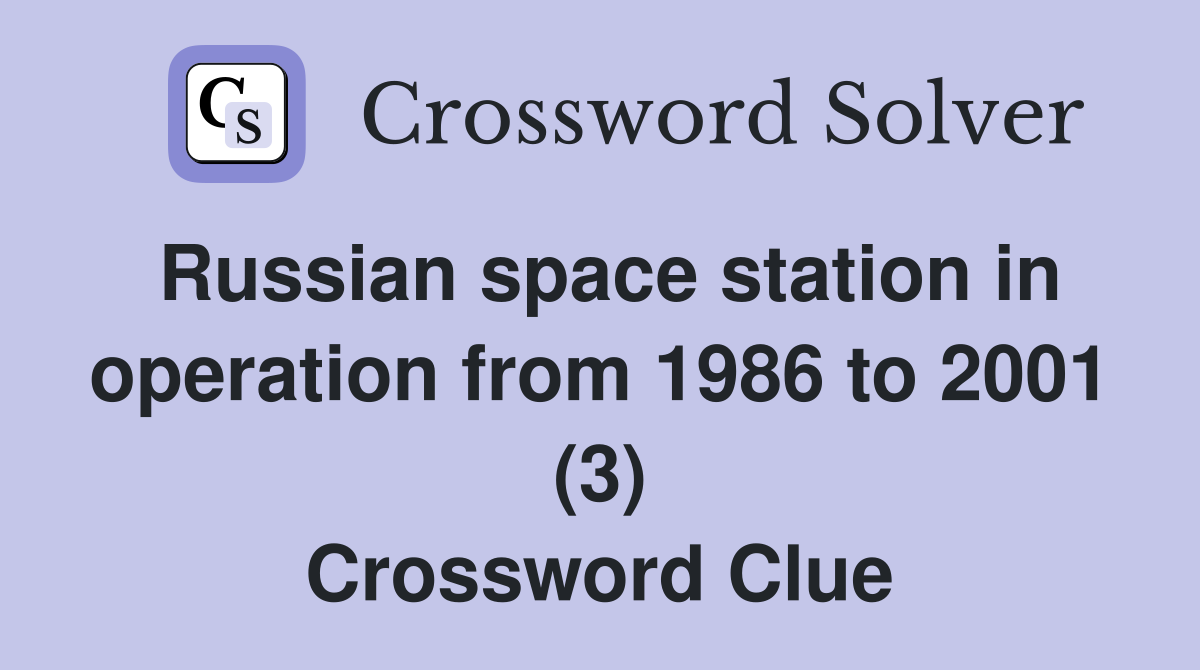 Russian space station in operation from 1986 to 2001 (3) Crossword Clue
