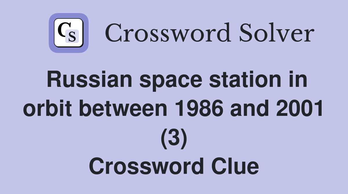 Russian space station in orbit between 1986 and 2001 (3) Crossword Clue