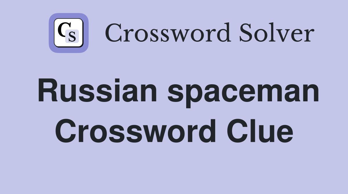 Russian spaceman Crossword Clue