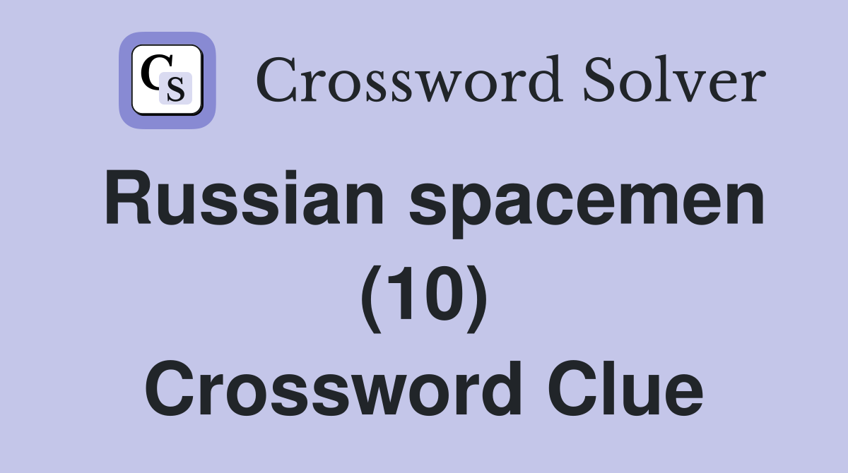 Russian spacemen (10) Crossword Clue