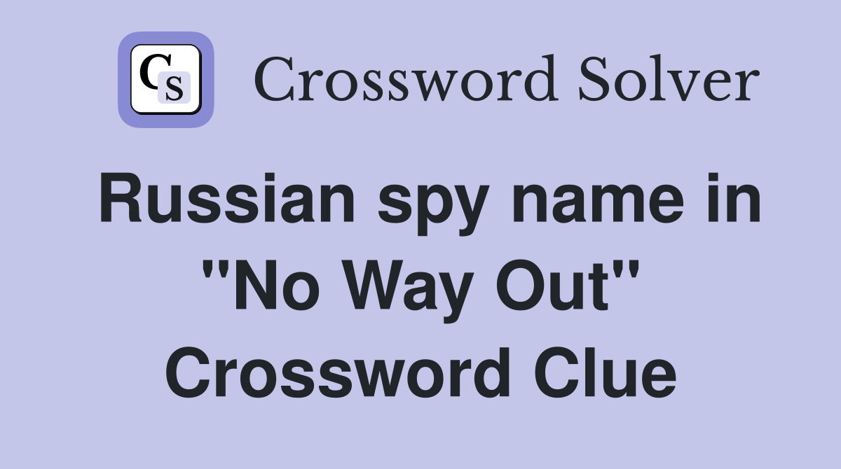 Russian spy name in "No Way Out" Crossword Clue