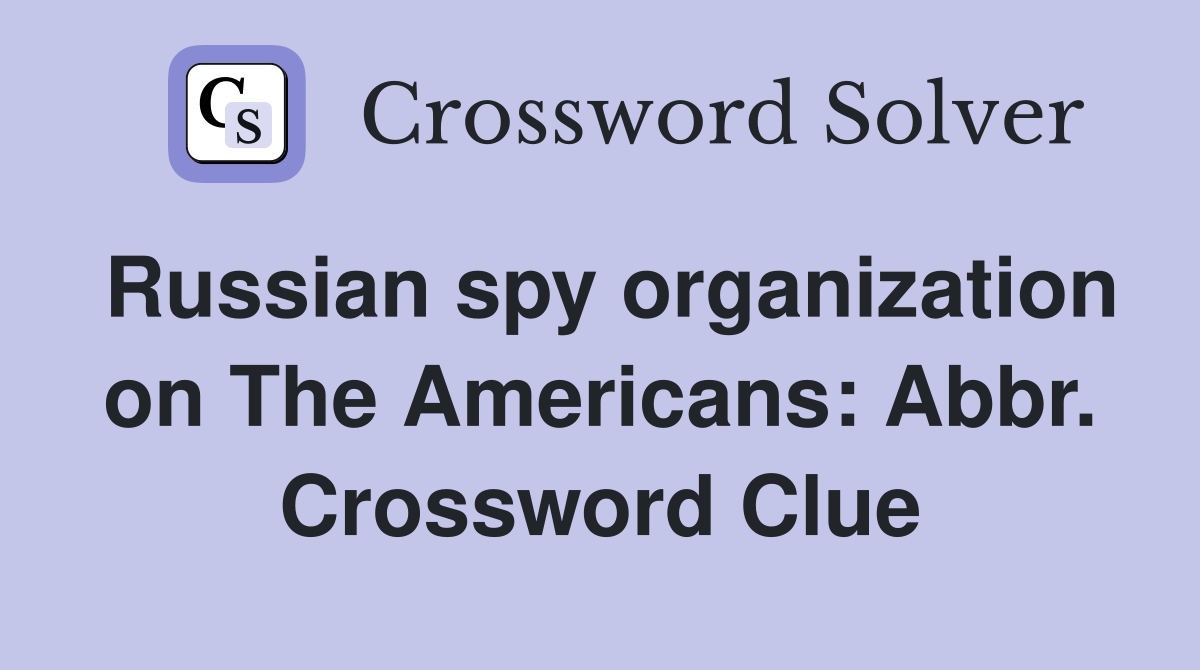 Russian spy organization on The Americans: Abbr. Crossword Clue