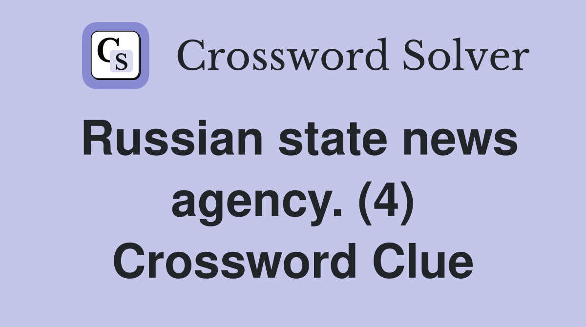 Russian state news agency. (4) Crossword Clue