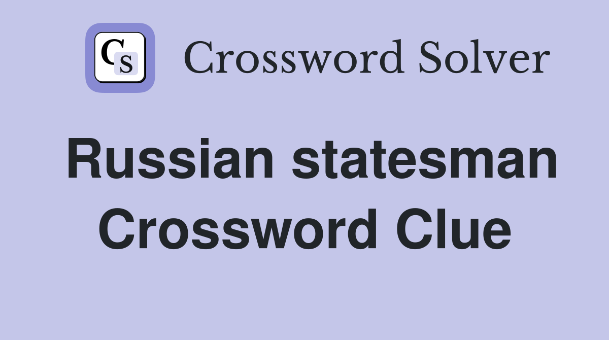 Russian statesman Crossword Clue