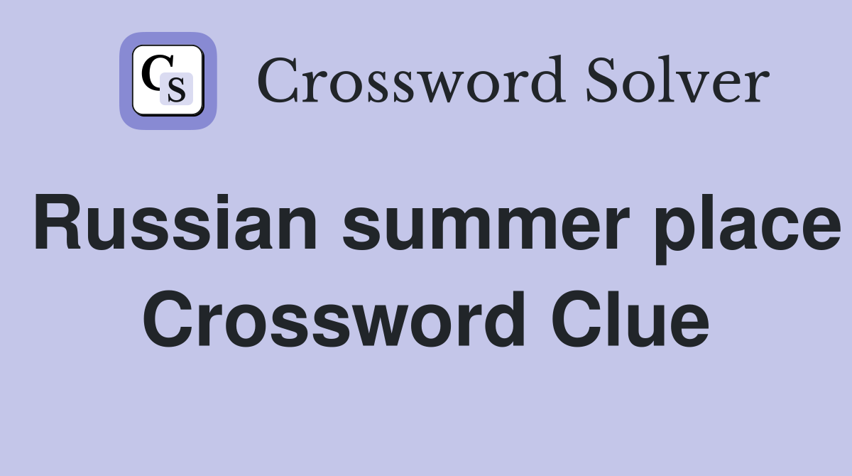 Russian summer place Crossword Clue