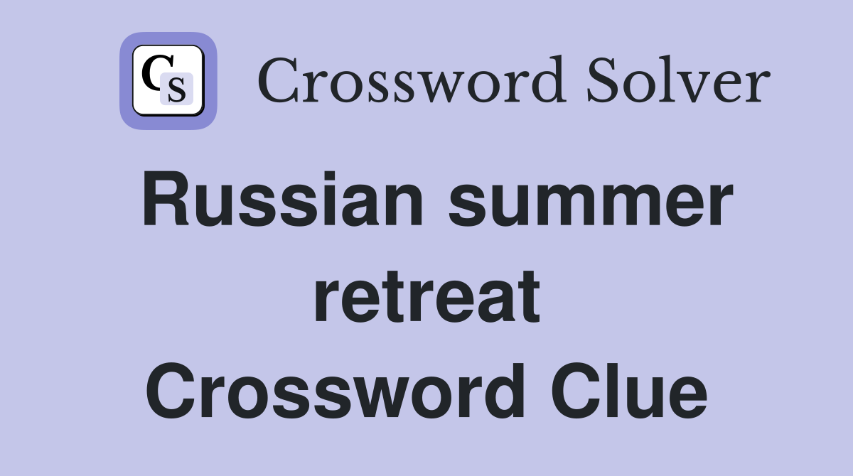 Russian summer retreat Crossword Clue