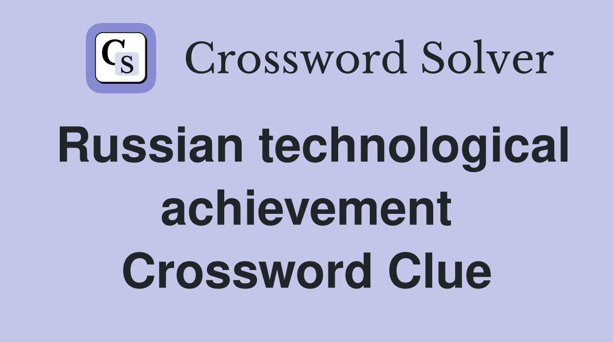 Russian technological achievement Crossword Clue