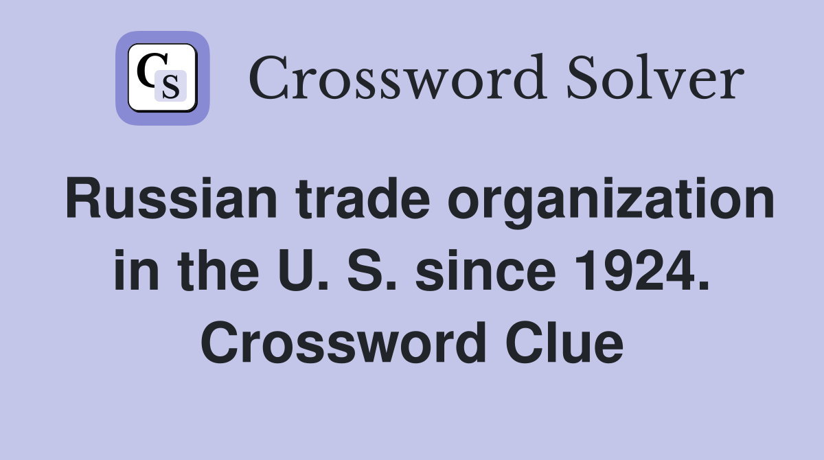 Russian trade organization in the U. S. since 1924. Crossword Clue