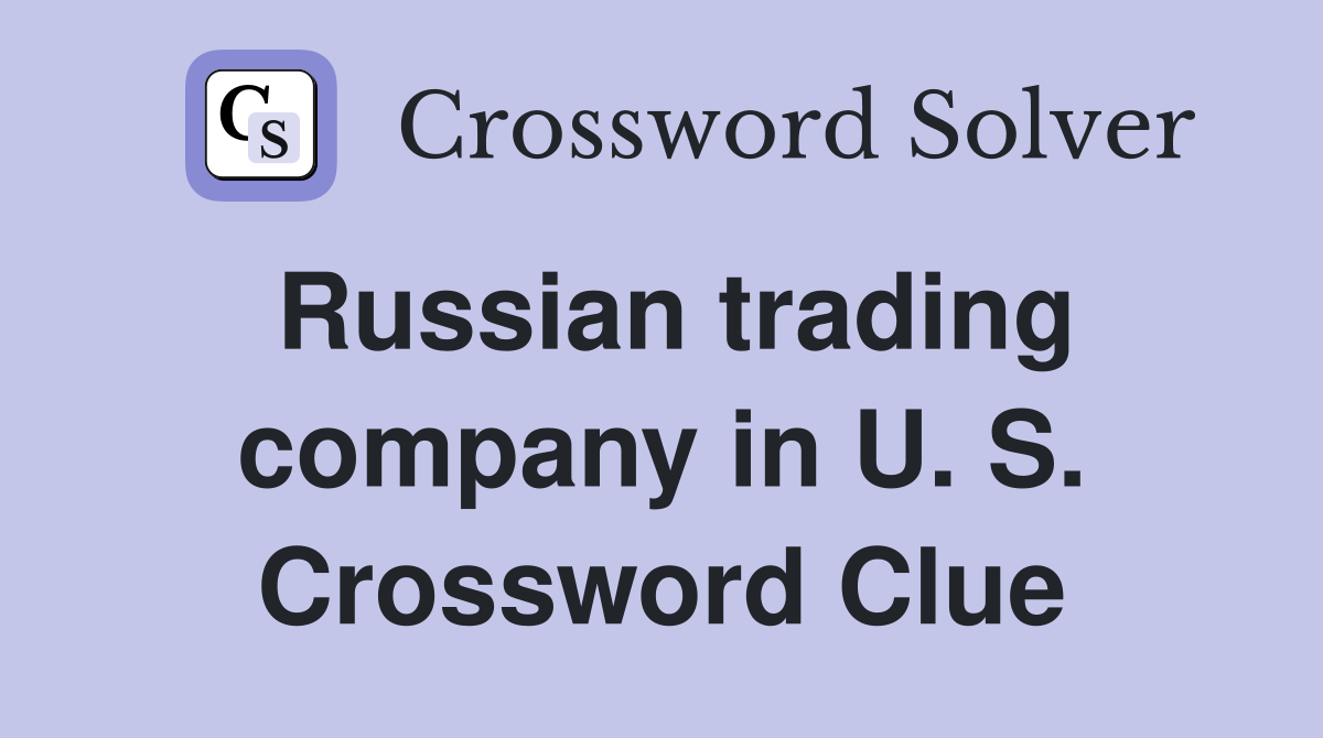 Russian trading company in U. S. Crossword Clue