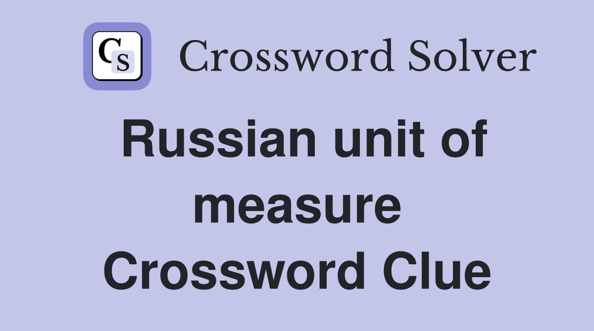 Russian unit of measure Crossword Clue