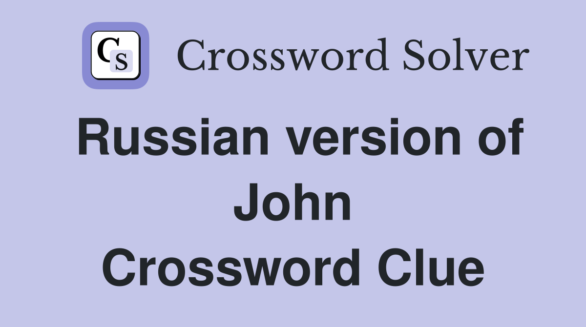 Russian version of John Crossword Clue