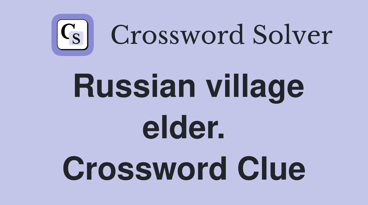 Russian village elder. Crossword Clue