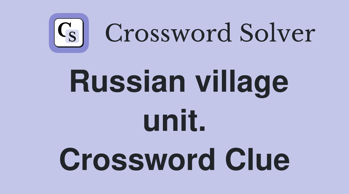 Russian village unit. Crossword Clue
