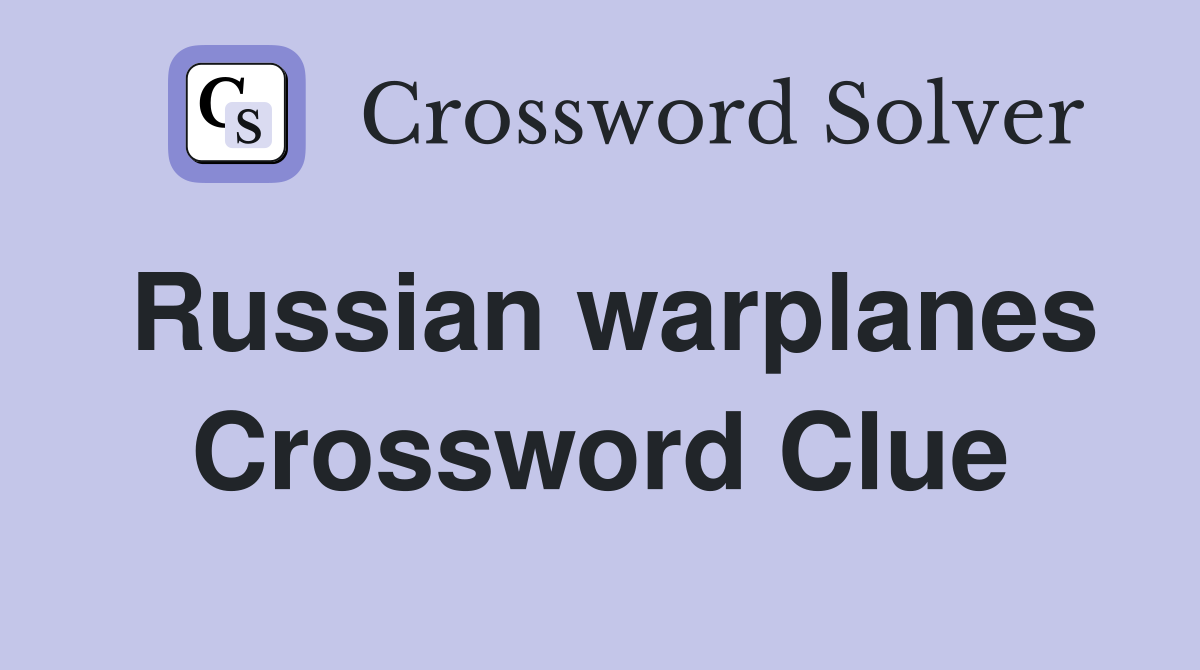 Russian warplanes Crossword Clue