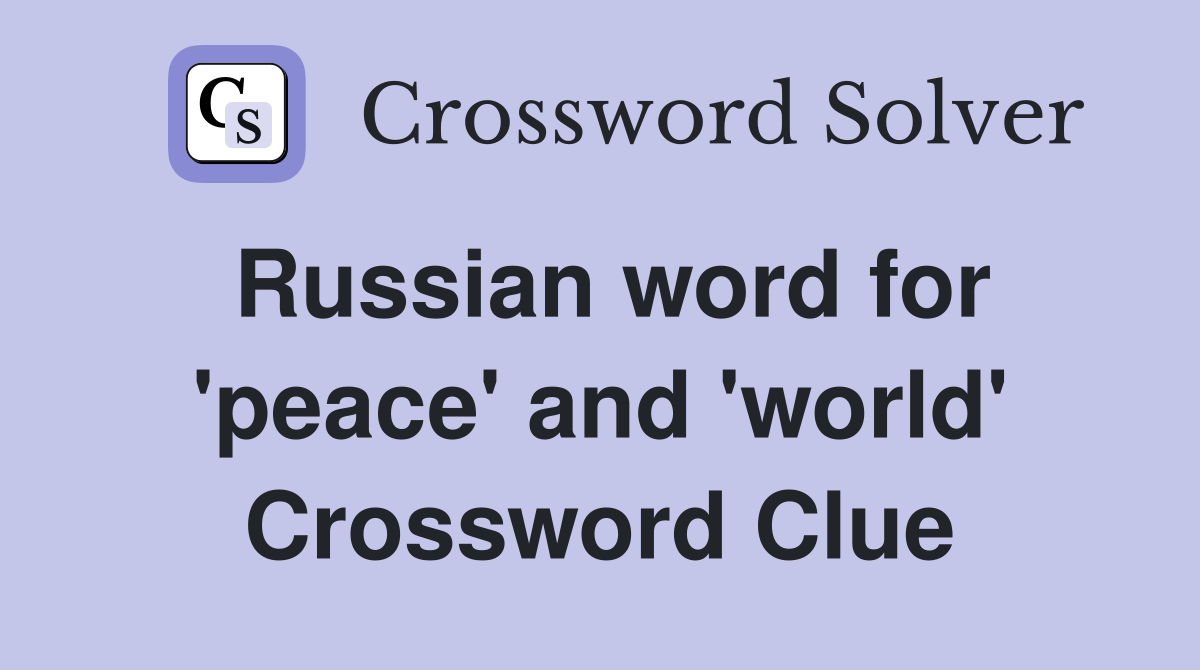 Russian word for 'peace' and 'world' Crossword Clue