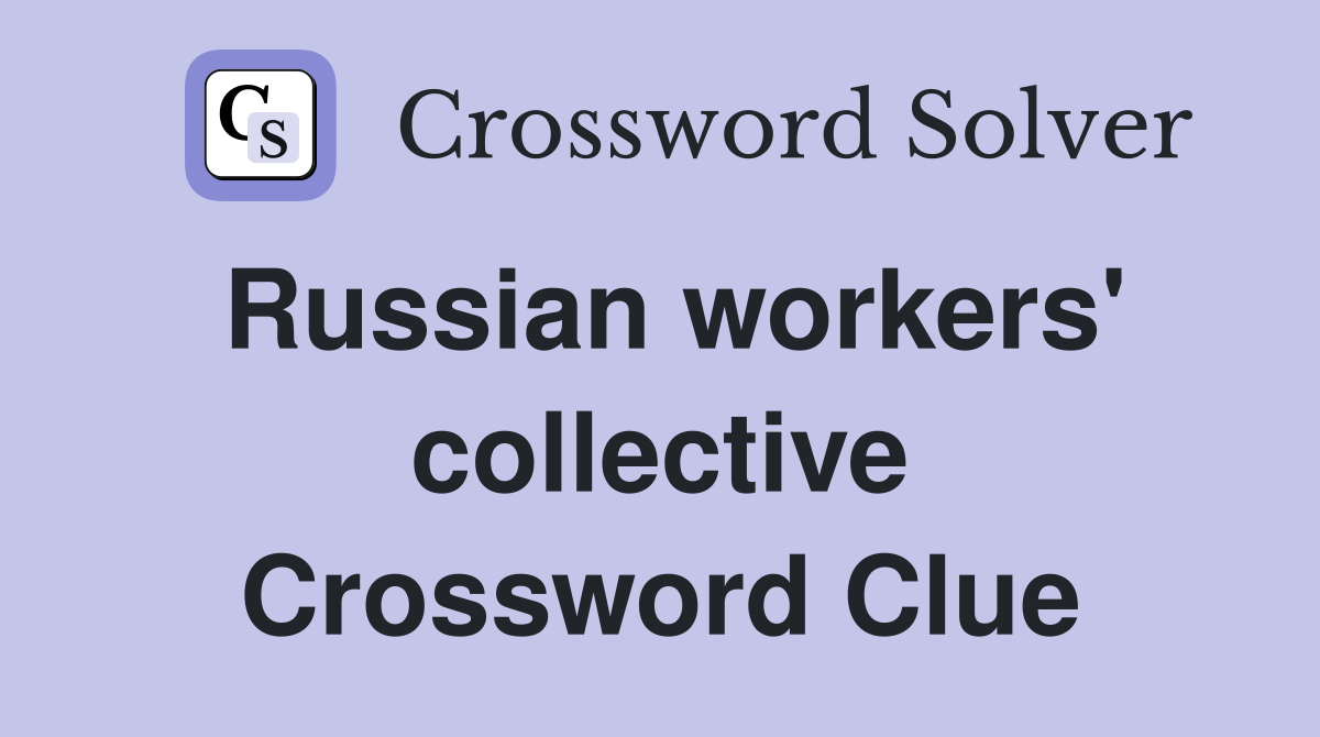 Russian workers' collective Crossword Clue