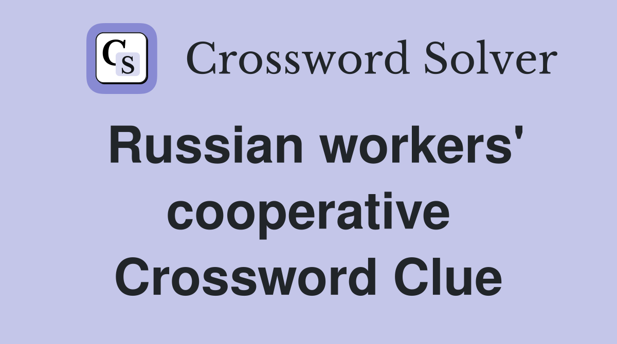 Russian workers' cooperative Crossword Clue