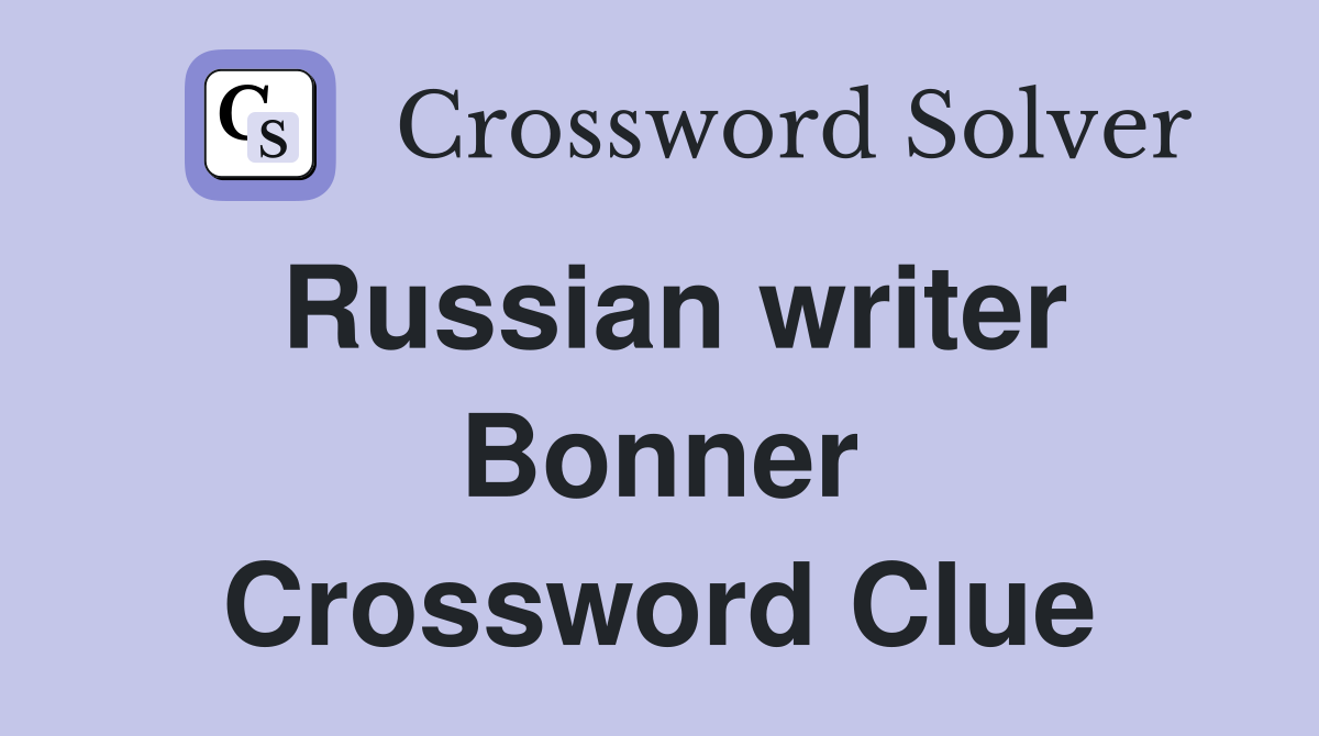 Russian writer Bonner Crossword Clue
