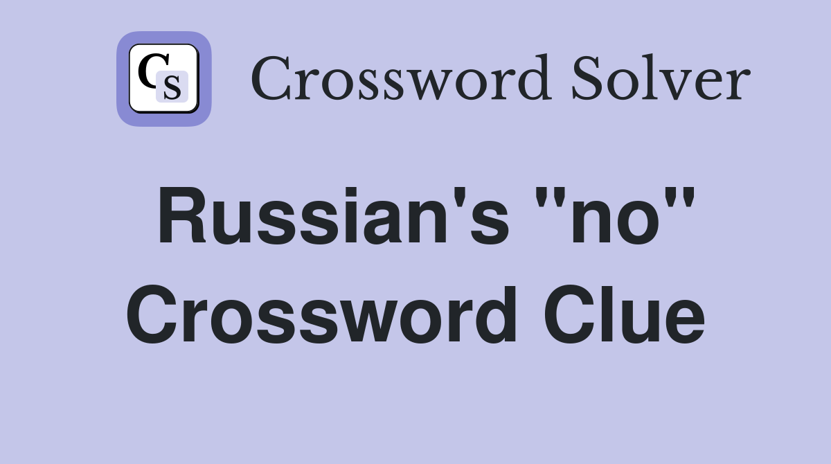 Russian's "no" Crossword Clue