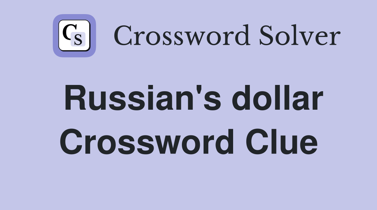 Russian's dollar Crossword Clue