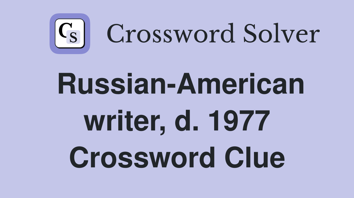 Russian-American writer, d. 1977 Crossword Clue