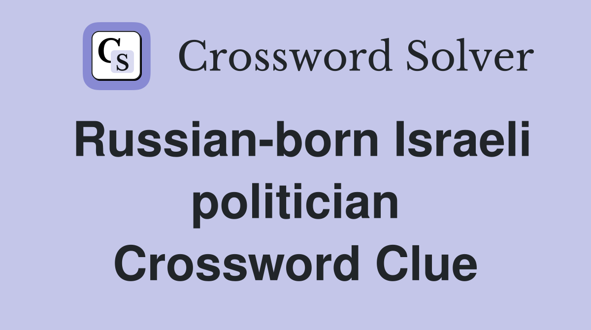 Russian-born Israeli politician Crossword Clue
