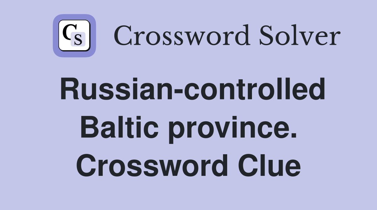 Russian-controlled Baltic province. Crossword Clue