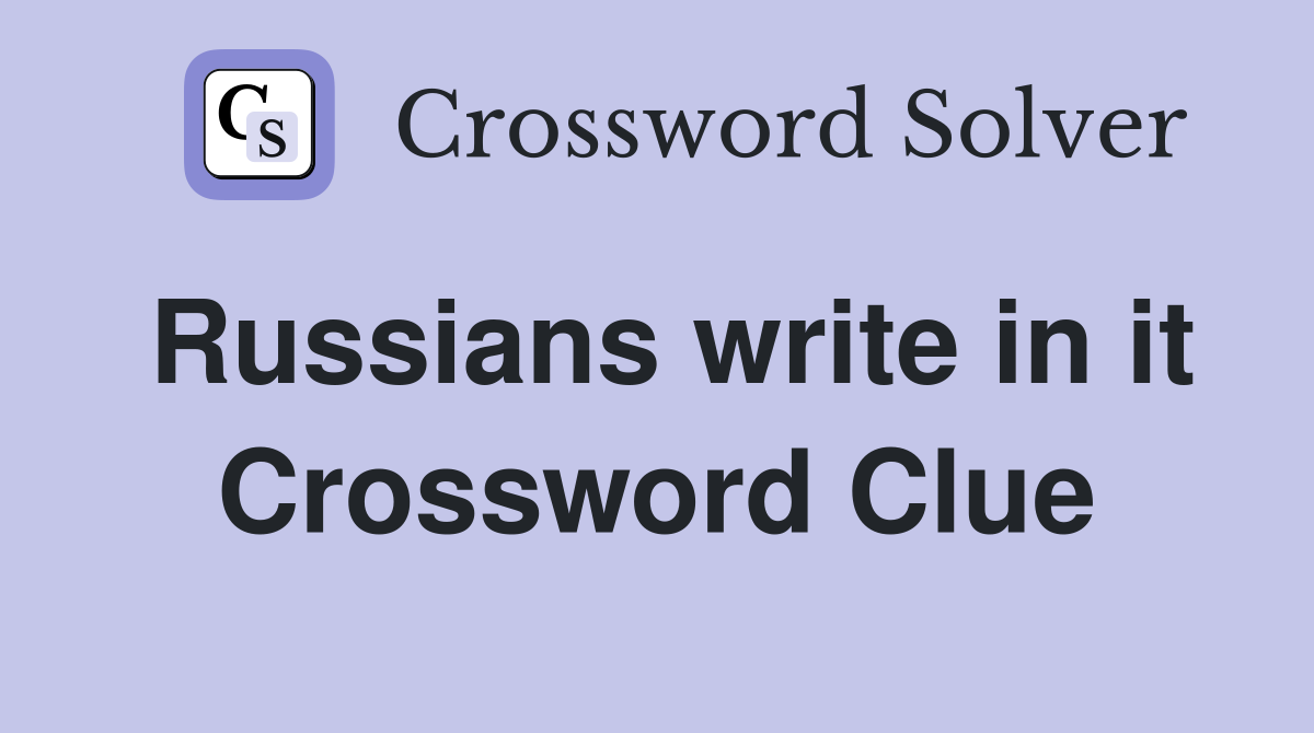 Russians write in it Crossword Clue