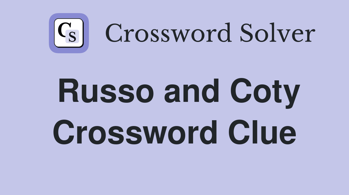 Russo and Coty Crossword Clue
