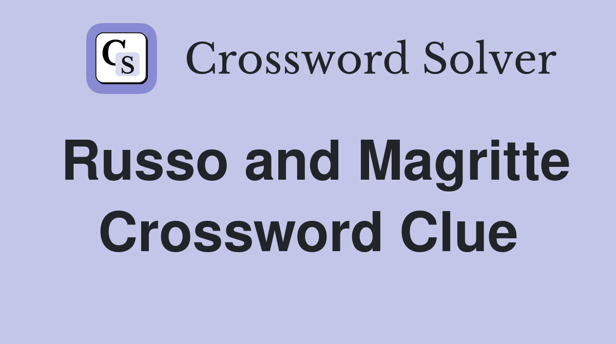 Russo and Magritte Crossword Clue