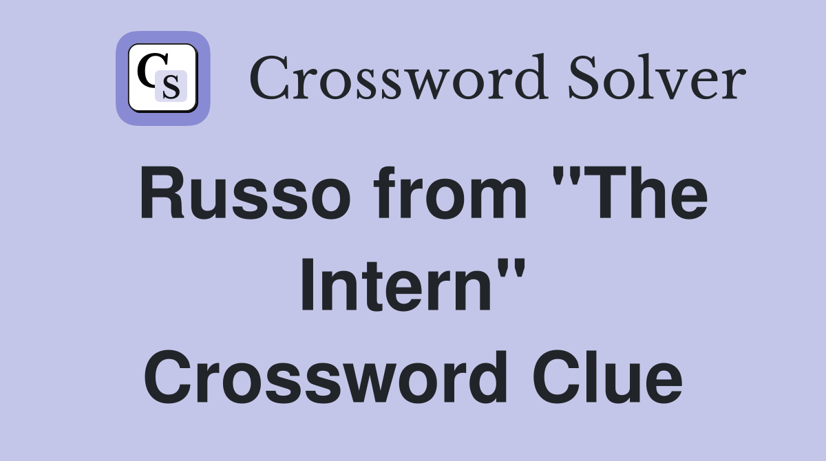 Russo from "The Intern" Crossword Clue