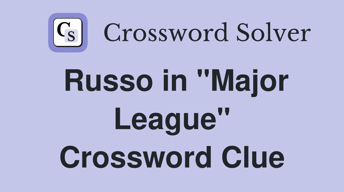 Russo in "Major League" Crossword Clue
