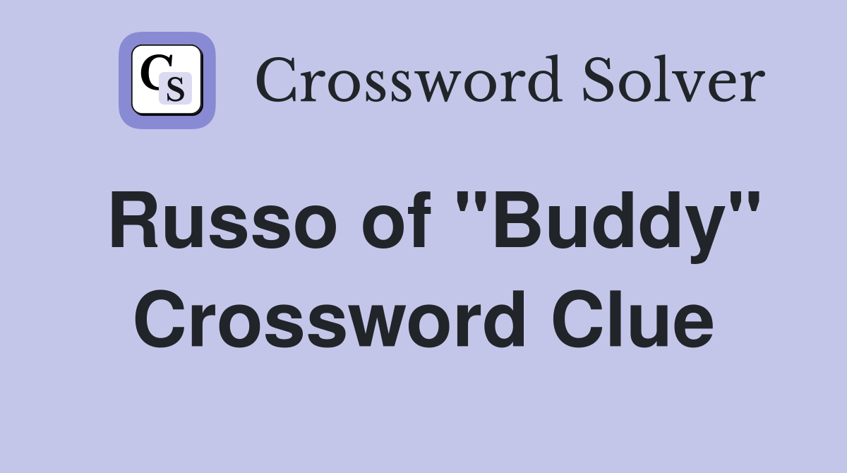 Russo of "Buddy" Crossword Clue