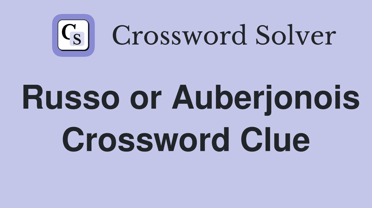 Russo or Auberjonois Crossword Clue