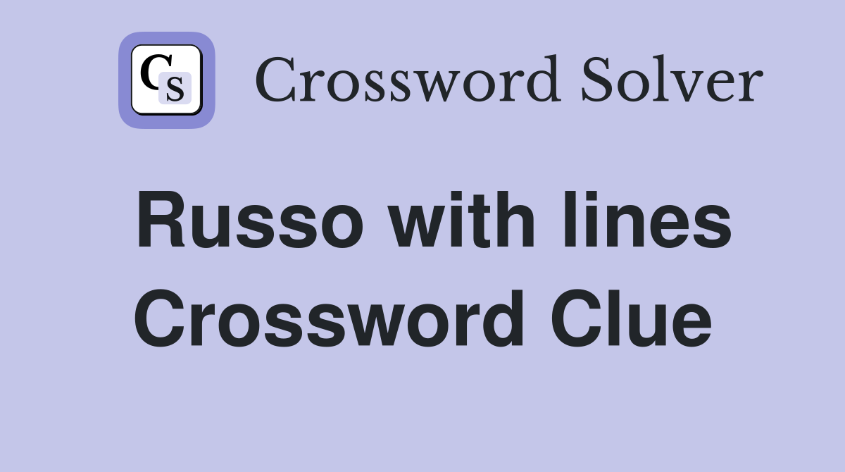Russo with lines Crossword Clue