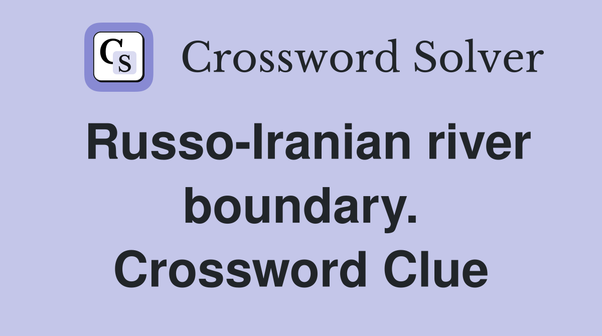Russo-Iranian river boundary. Crossword Clue