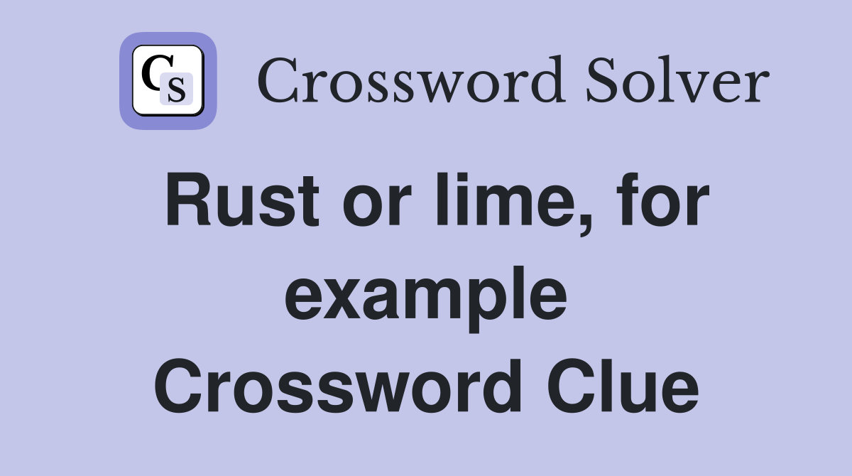 Rust or lime, for example Crossword Clue