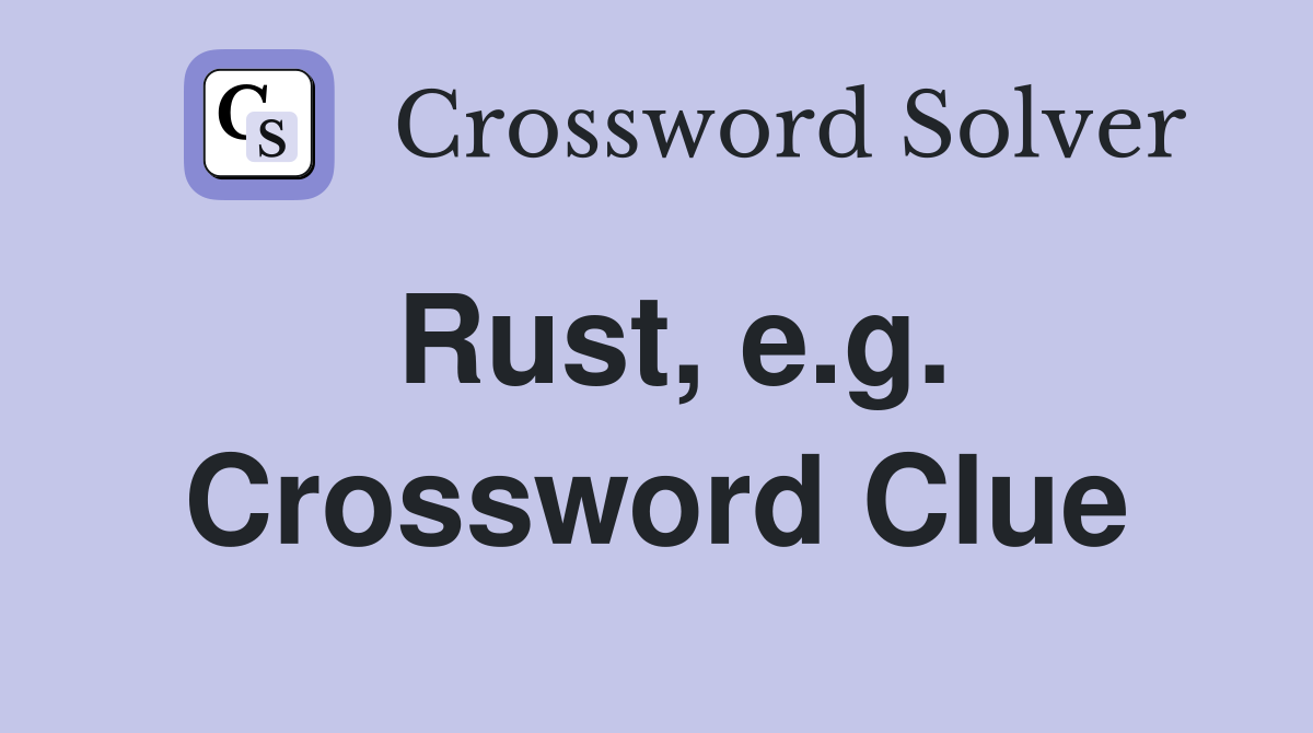 Rust, e.g. Crossword Clue